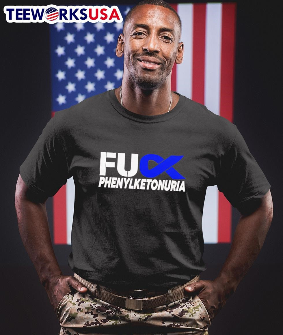 Fuck Phenylketonuria Awareness Shirt
