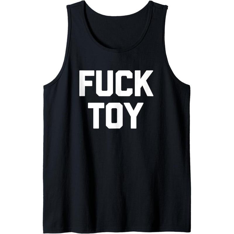 Fuck Toy T-Shirt funny saying sarcastic novelty sexy sex Tank Top MADE IN USA Hoodie, Sweatshirt | UrbanDripWear.com