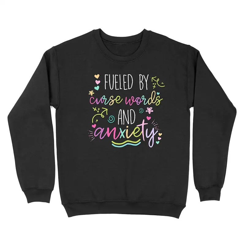 Fueled By Curse Anxiety And Curse Words Crewneck Sweatshirt T-Shirts, Hoodie | UrbanDripWear.com