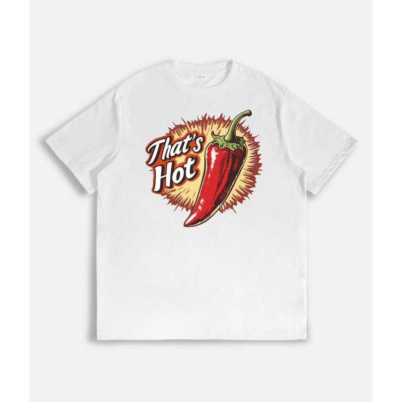Fun - Loving T - Shirt: "That's Hot" Chili Pepper Graphic for a Spicy Vibe style 02 Hoodie, Sweatshirt | UrbanDripWear.com