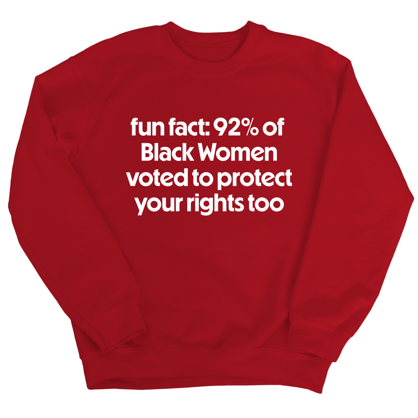 Fun Fact 92 Percent of Black Women Voted to Protect Your Rights Too Unisex Sweatshirt