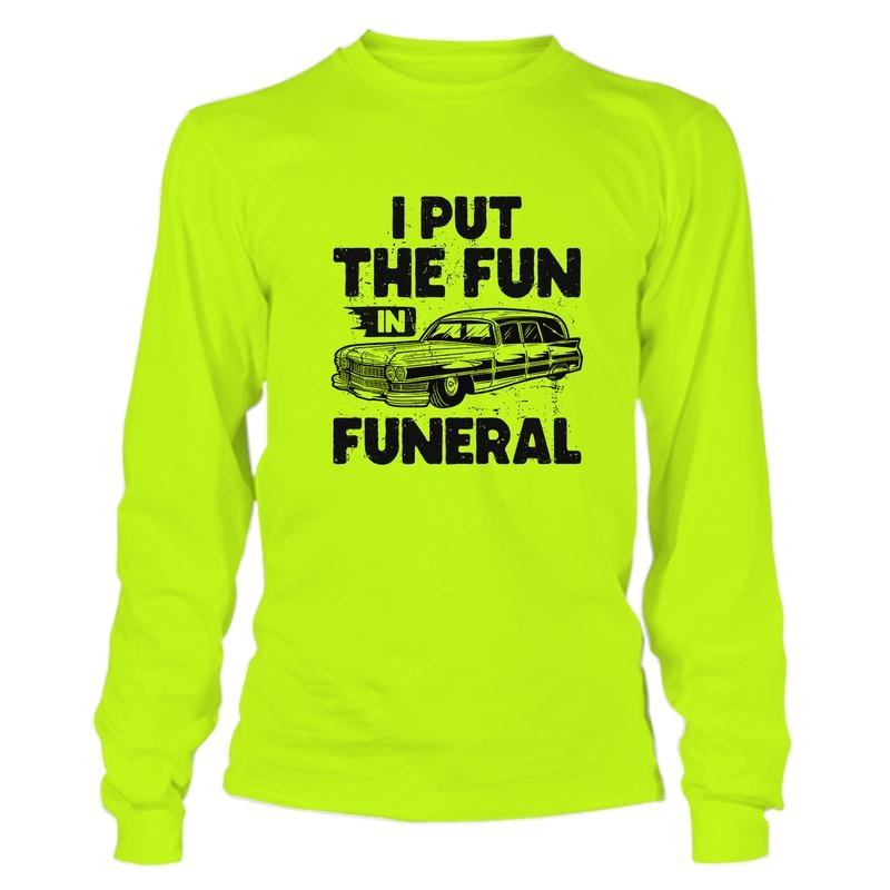 Fun in Funeral - Hi Visibility Safety Work Long Sleeve T-Shirt Jersey Menswear For Blue Collar Workers | Funny, Sarcastic...