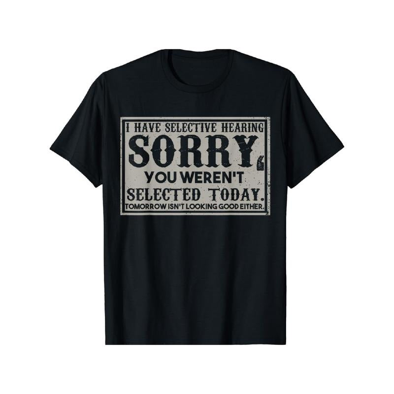Funny 'Selective Hearing' Sarcasm Tee - Soft Cotton, Crew Neck, Short Sleeve Shirt for Men - Perfect Gift Idea T-shirt...