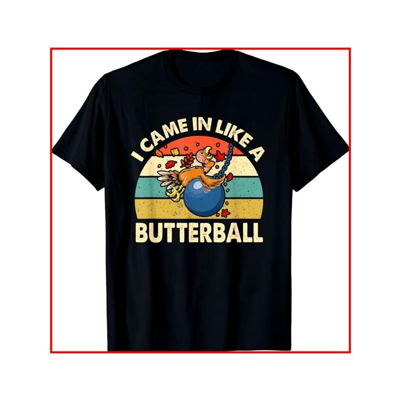 Funny 'Turkey Came In Like A Butterball' Graphic Tee - Soft Cotton, Black T-Shirt for Men & Women