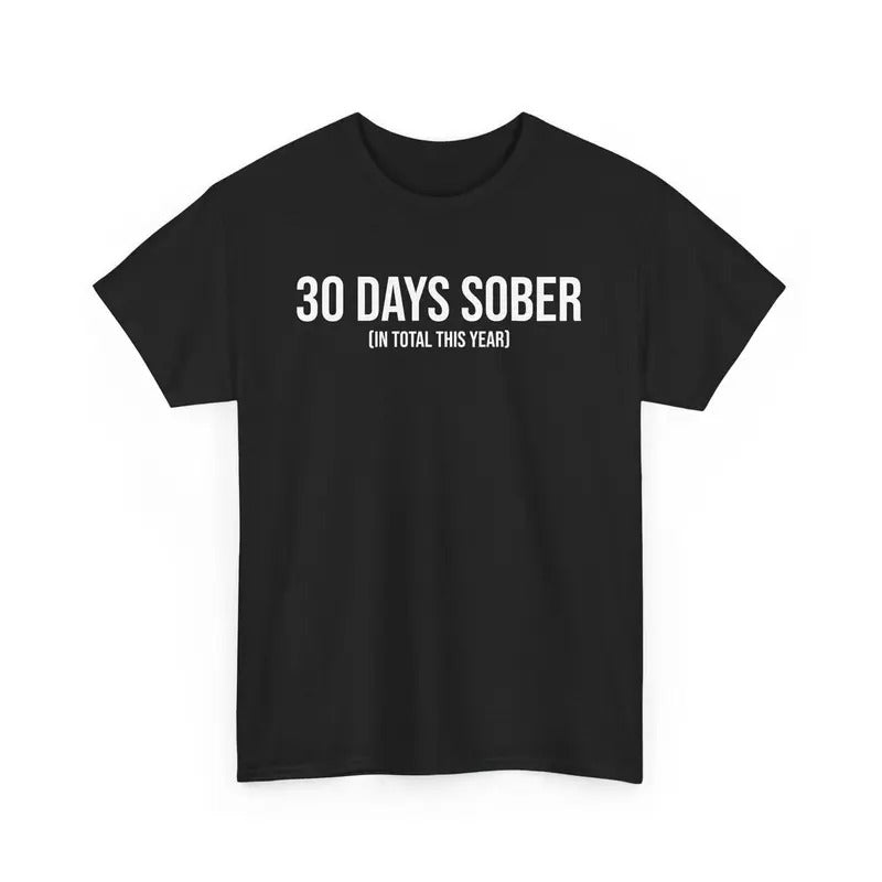 Funny 30 Days Sober Unisex Tee, Drinking Humor Shirt Sobriety Gift, Drunk Party Joke Top, Sarcastic Graphic Crew Neck...