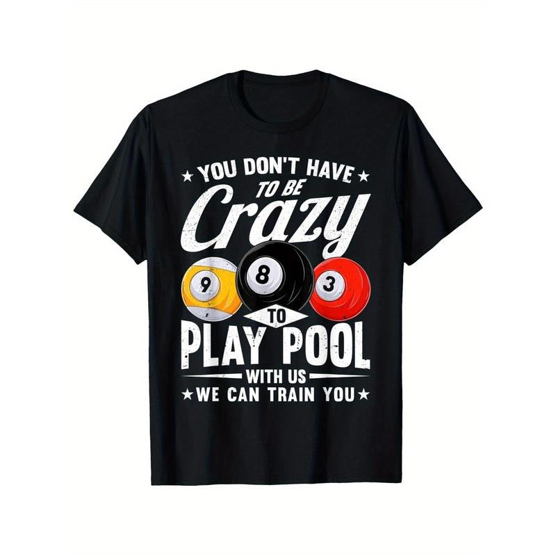 Funny 8 Ball Don't Have to be Crazy to play Pool Billiard T-Shirt, 100% Cotton 180g, Black round neck, size S-XXXL,...