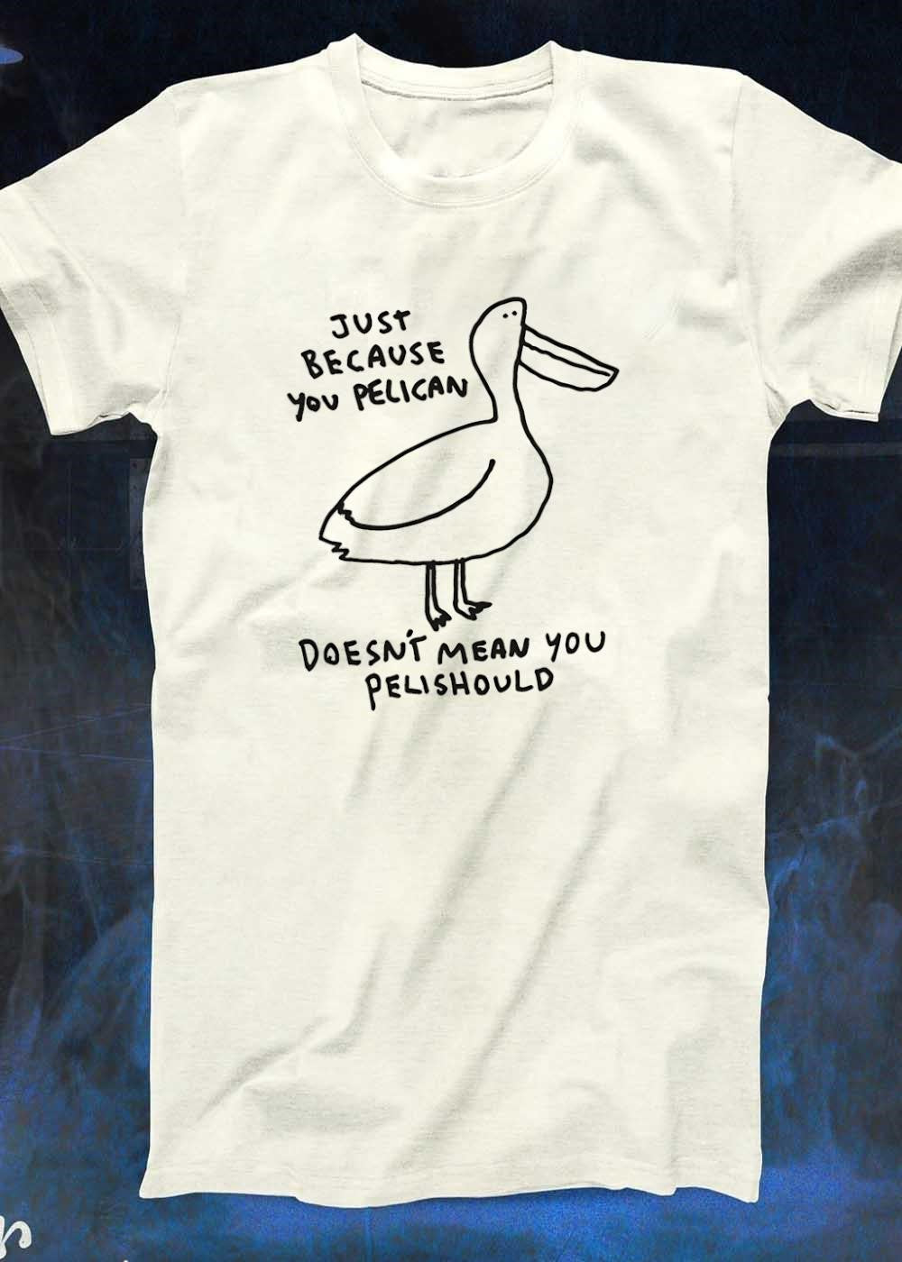 Funny Bird Humor Just Because You Can Does Not Mean You Should T-Shirt