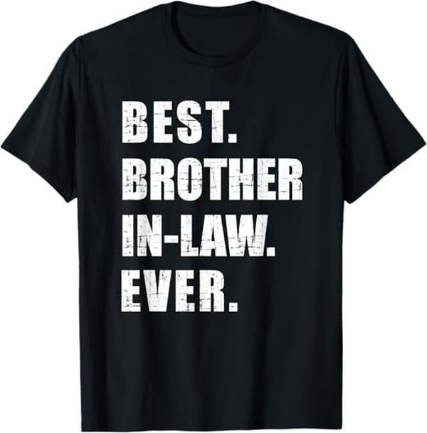 Funny Brother in Law Shirts, Gift For Brother, Best Brother-in-Law Ever T-Shirt