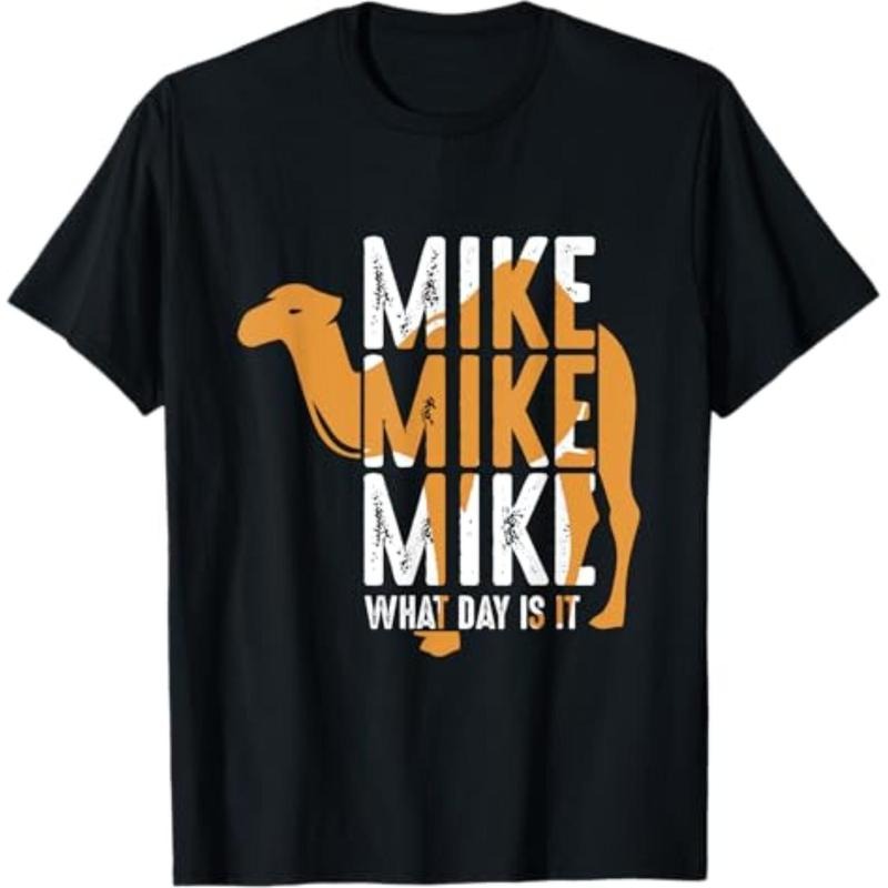Funny Camel Quote Mike Mike Mike What Day Is It T-Shirt Hoodie, Sweatshirt | UrbanDripWear.com