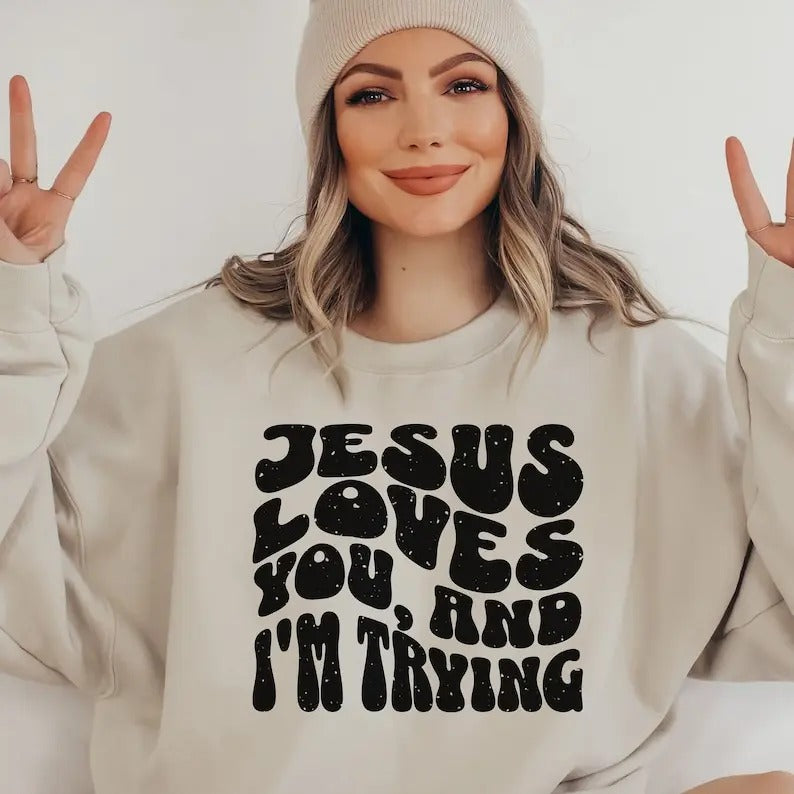 Funny Christian Shirt, Jesus loves you and Im trying, Faith-based shirt, Funny christian crewneck, christian retro shirt,...