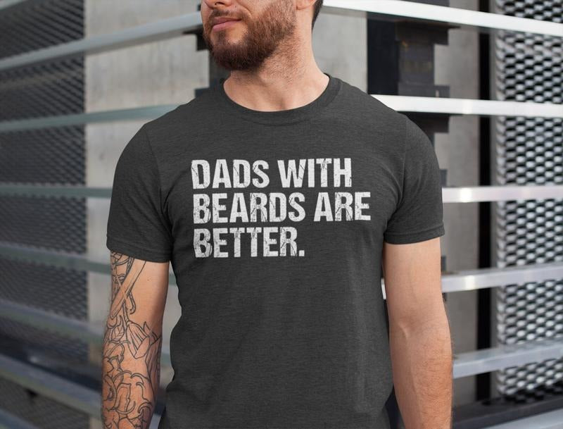 Funny Dad Shirt Fathers Day Gift Dads With Beards Are Better Gift For Dad Cool Dad Shirt New Dad Gift Fathers Day...