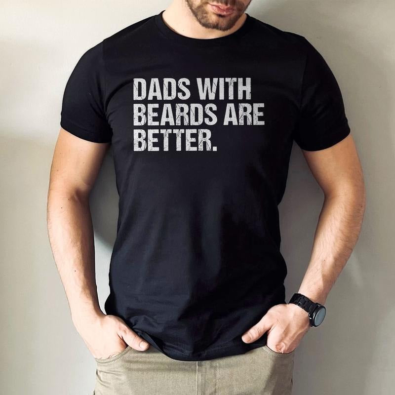 Funny Dad Shirt, Fathers Day Gift, Dads with beards are better, Gift for Dad, Cool Dad Shirt Hoodie, Sweatshirt
