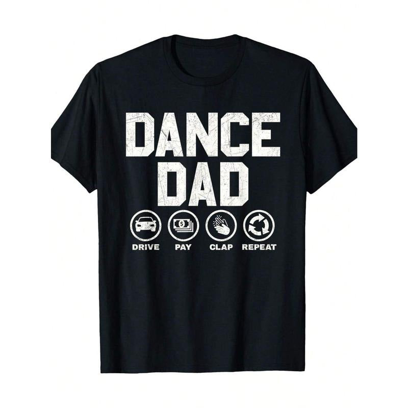 Funny Dance Dad T-Shirt - 100% Cotton 180G Machine Washable Tee with Humorous Dance-Themed Graphics (Drive Pay Clap...