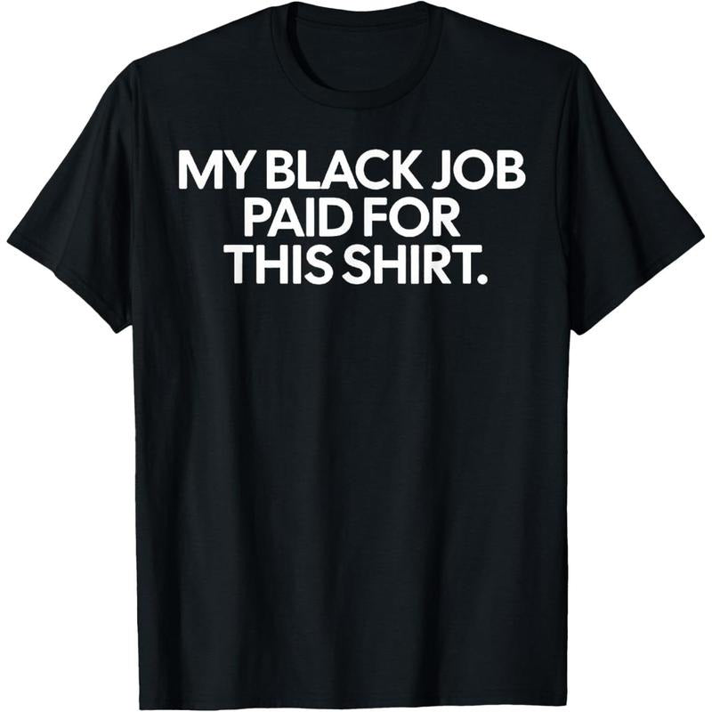 Funny Design My Black Job Paid For This Shirt T-Shirt made in USA Hoodie, Sweatshirt | UrbanDripWear.com