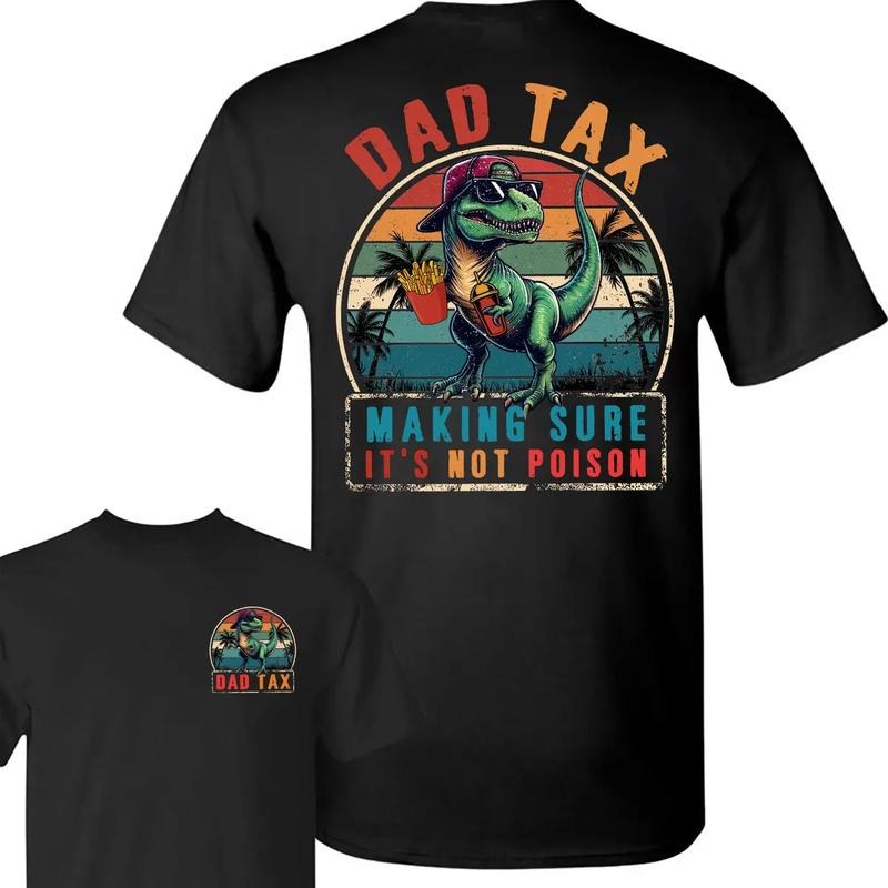 Funny Dinosaur Dad Tax Making Sure It's Not Poison 2 Sided T-shirt, Trendy Father's Day Gifts Ideas Shirt, Best Dad Ever,...