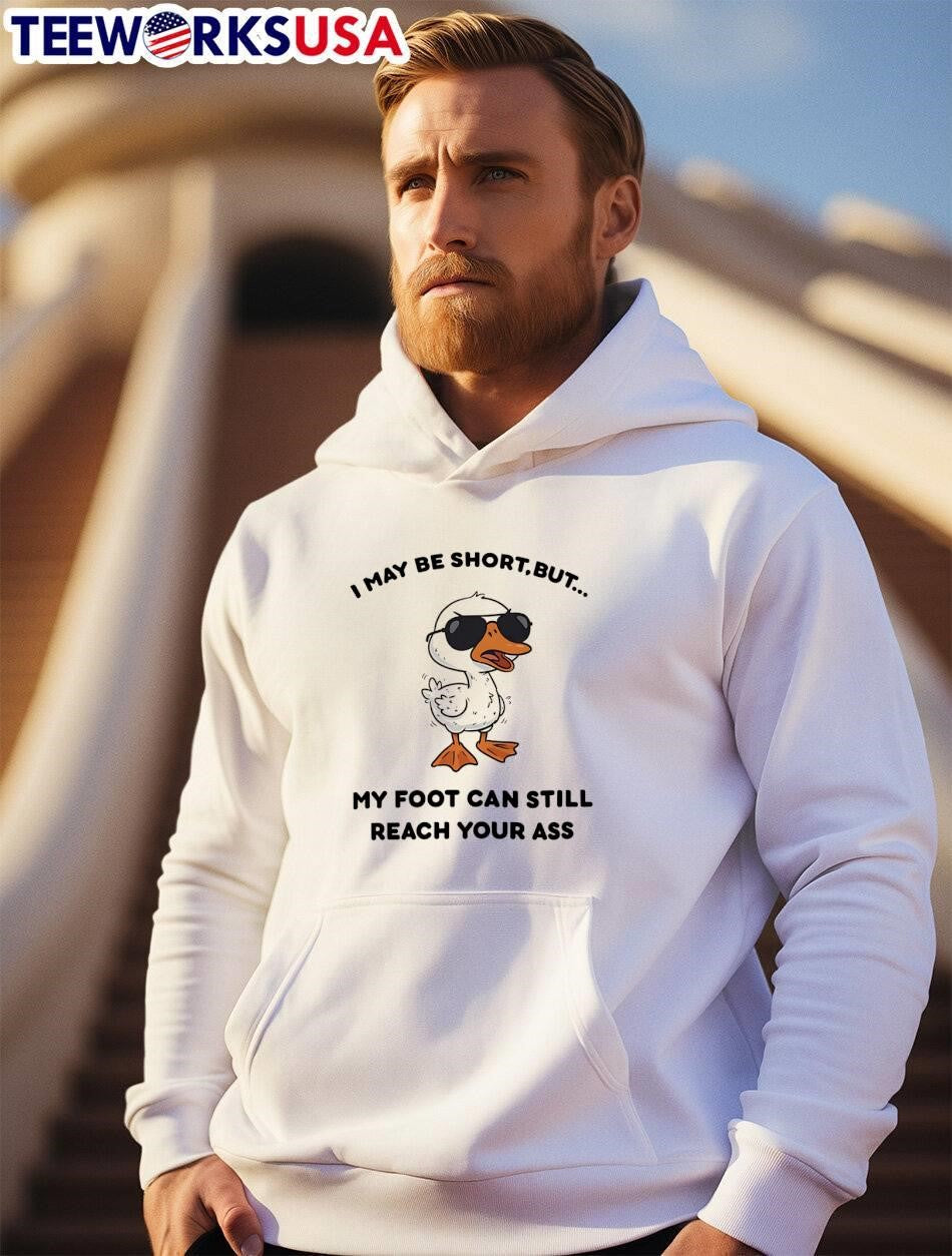 Funny Duck Apparel I May Be Short But My Foot Can Still Reach Your Ass T-Shirt