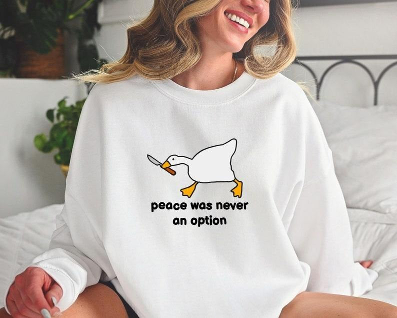 Funny Duck Sweatshirt, Peace Was Never An Option Hoodie, Funny Goose Sweatshirt, Unisex Sweatshirt, Gift For Her T-Shirts