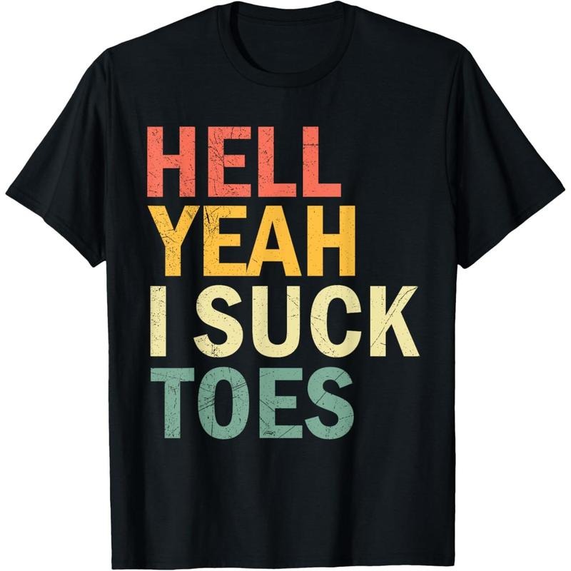 Funny Foot Fetish Sucking Toes Joke Hell Yeah I Suck Toes T-Shirt made in usa Hoodie, Sweatshirt | UrbanDripWear.com