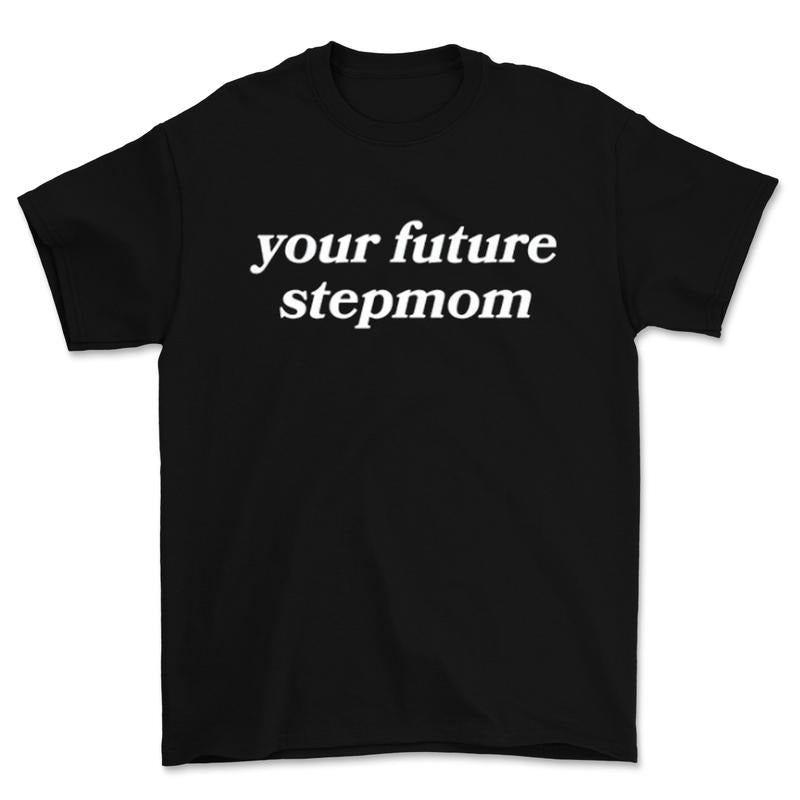 Funny Future Stepmom Tee, KayLa Malecc Funny Gift for Mom or Girlfriend, Unhinged Shirt, Casual Crew Neck, Graphic Tee...
