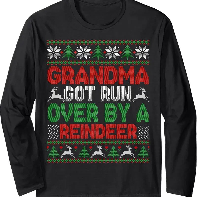Funny Grandma Got Run Over By A Reindeer Ugly Sweater Long Sleeve T-Shirt Hoodie, Sweatshirt | UrbanDripWear.com