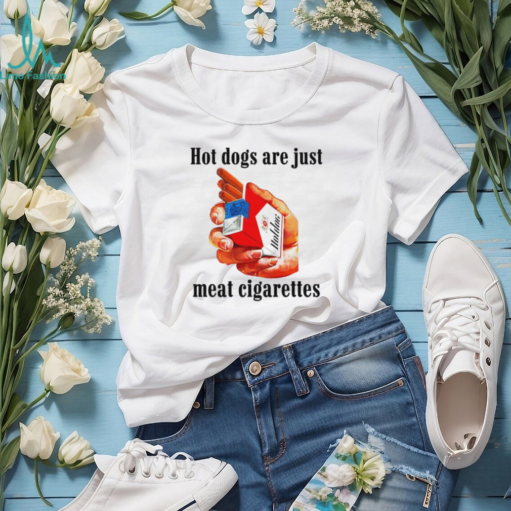 Funny Hot Dogs Are Just Meat Cigarettes Humor T Shirt