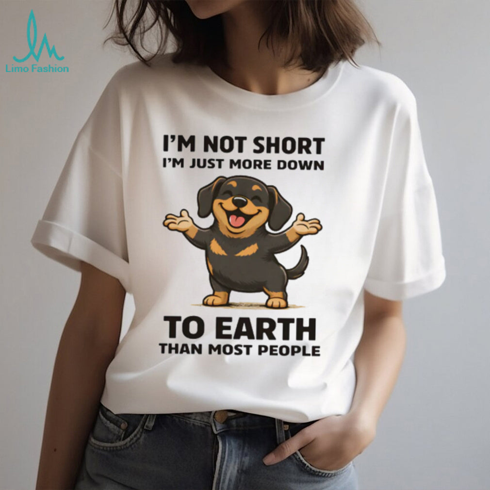 Funny “I’m Not Short” Down to Earth Dachshund Graphic T Shirt
