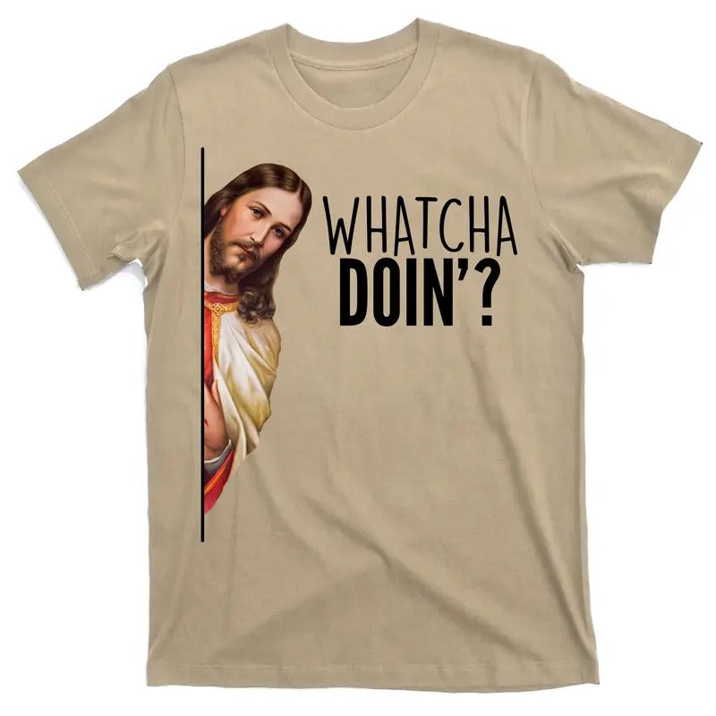 Funny Jesus Whatcha Doin' T-Shirt Cotton Menswear Hoodie, Sweatshirt | UrbanDripWear.com