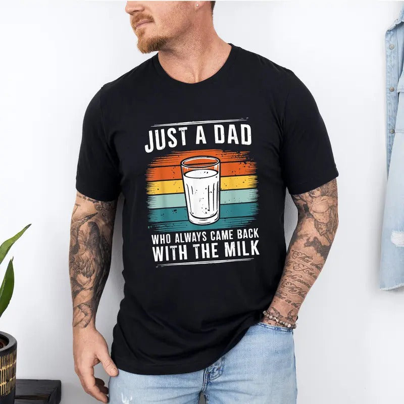 Funny Just a Dad Who Always Came Back With the Milk T Shirt, Father's Day Tshirt Hoodie, Sweatshirt | UrbanDripWear.com