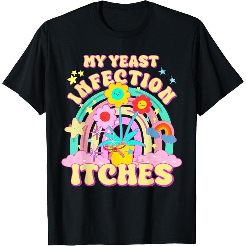Funny Meme My Yeast Infection Itches Weird Humor Offensive T-Shirt  made in us Hoodie, Sweatshirt | UrbanDripWear.com
