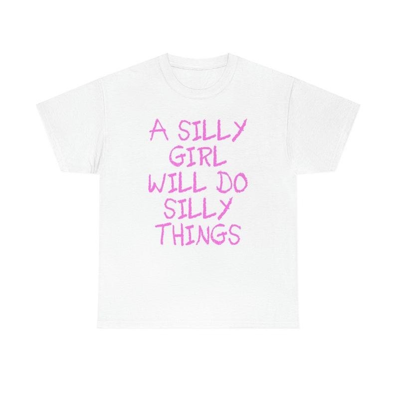 Funny Meme Shirt, A Silly Girl Will Do Silly Things Funny Y2K Tee, Gift Unisex T-Shirt Hoodie, Sweatshirt | UrbanDripWear.com