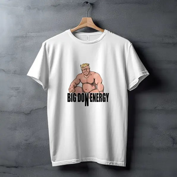 Funny Meme Shirt, Big Don Energy Tee, Gift Unisex T-Shirt Hoodie, Sweatshirt | UrbanDripWear.com