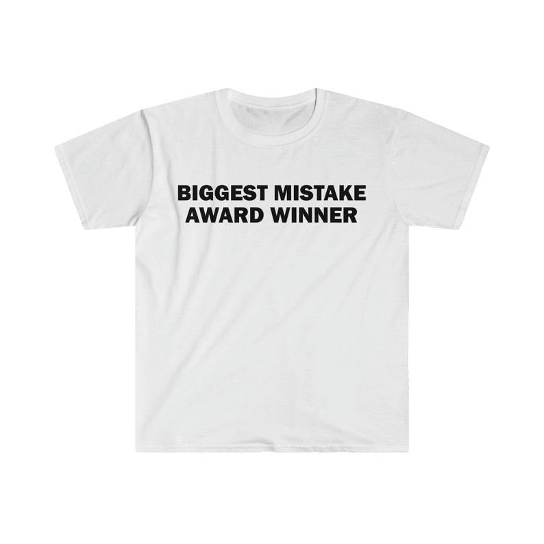 Funny Meme Shirt, Biggest Mistake Award Winner Tee, Gift Unisex T-Shirt Hoodie, Sweatshirt | UrbanDripWear.com