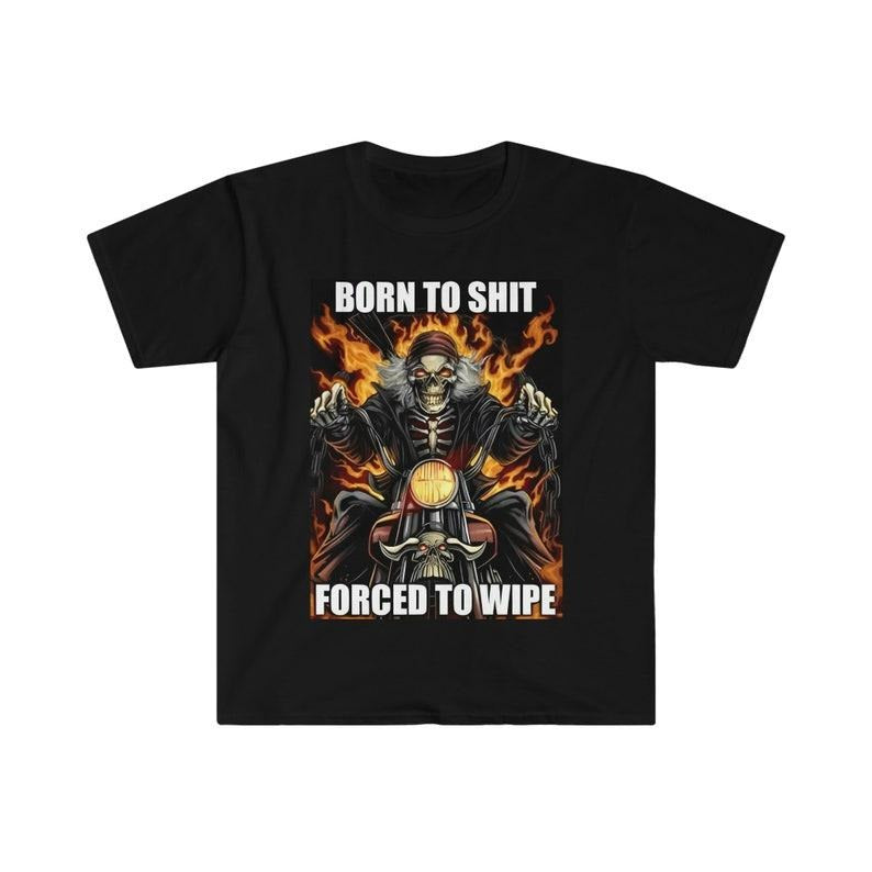 Funny Meme Shirt, Born to Shit Forced to Wipe Tee, Gift Unisex T-Shirt Hoodie, Sweatshirt | UrbanDripWear.com