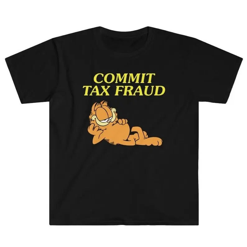 Funny Meme Shirt, Commit Tax Fraud Tee, Gift Unisex T-Shirt Hoodie, Sweatshirt | UrbanDripWear.com