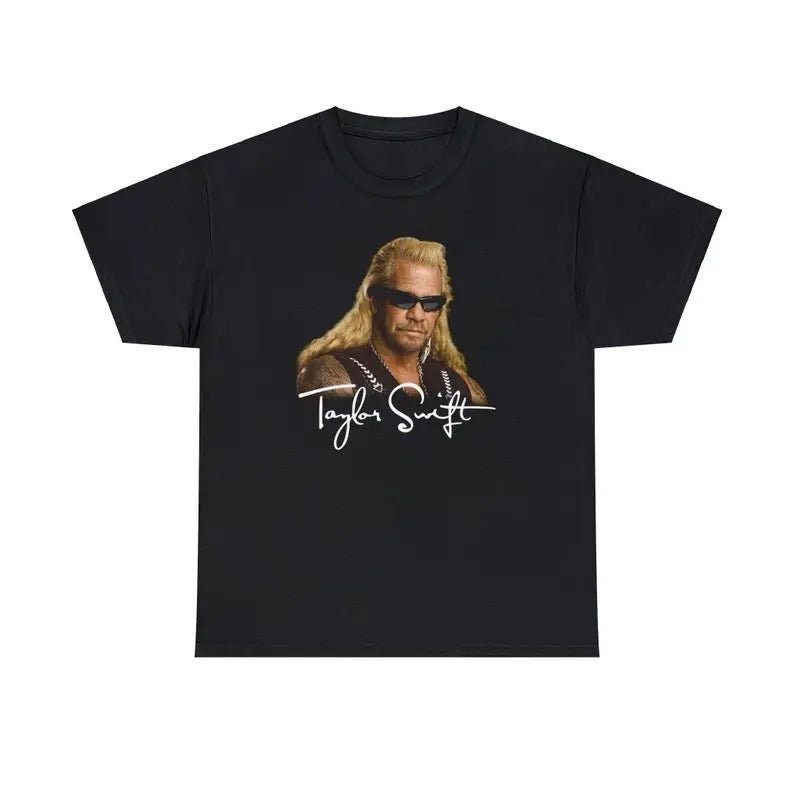 Funny Meme Shirt, Duane Chapman T@ylor Sw1ft Tee, Gift Unisex T-Shirt Hoodie, Sweatshirt | UrbanDripWear.com