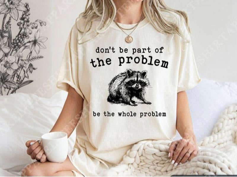 Funny Meme Shirt, Funny Raccoon Sayings Tee, Gift Unisex T-Shirt Hoodie, Sweatshirt | UrbanDripWear.com