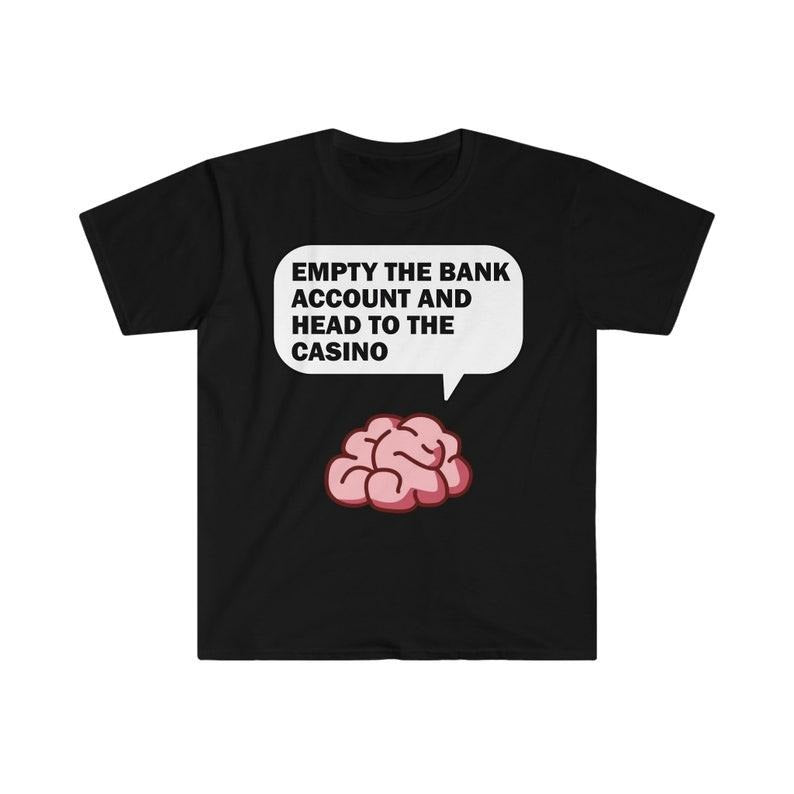 Funny Meme Shirt, Gambling Tee, Gift Unisex T-Shirt Hoodie, Sweatshirt | UrbanDripWear.com
