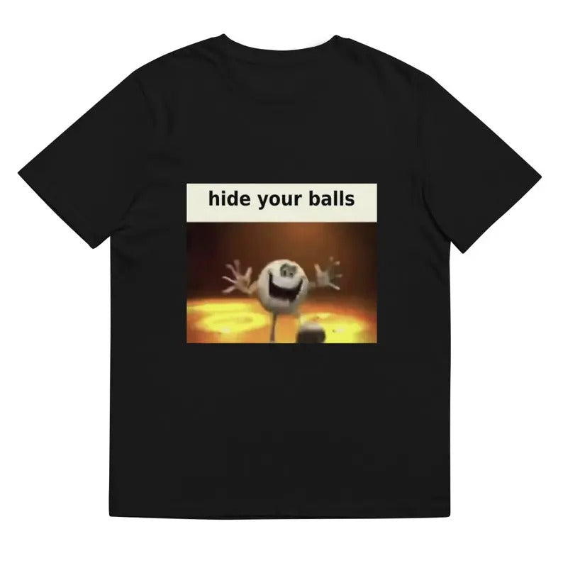 Funny Meme Shirt, Hide Your Balls Tee, Gift Unisex T-Shirt Hoodie, Sweatshirt | UrbanDripWear.com