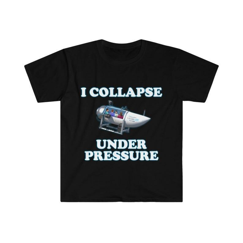 Funny Meme Shirt, I Collapse Under Pressure Dark Humor Tee, Gift Unisex T-Shirt Hoodie, Sweatshirt | UrbanDripWear.com