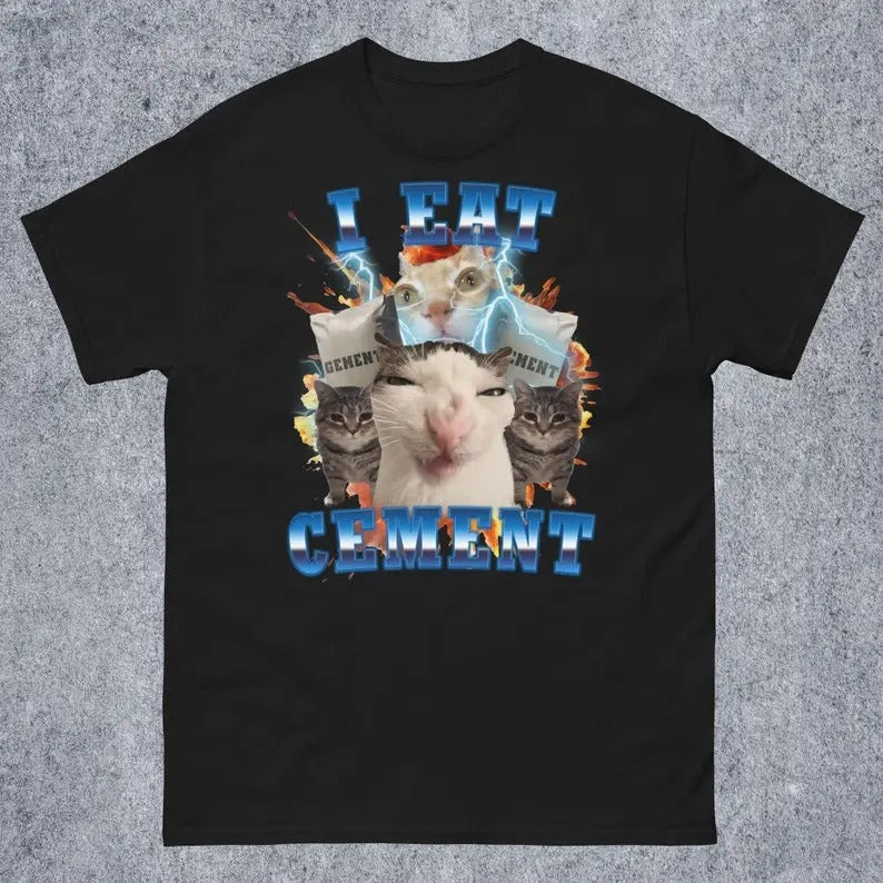 Funny Meme Shirt, I Eat Cement Funny Cat Meme Tee, Gift Unisex T-Shirt Casual Fabric Hoodie, Sweatshirt | UrbanDripWear.com