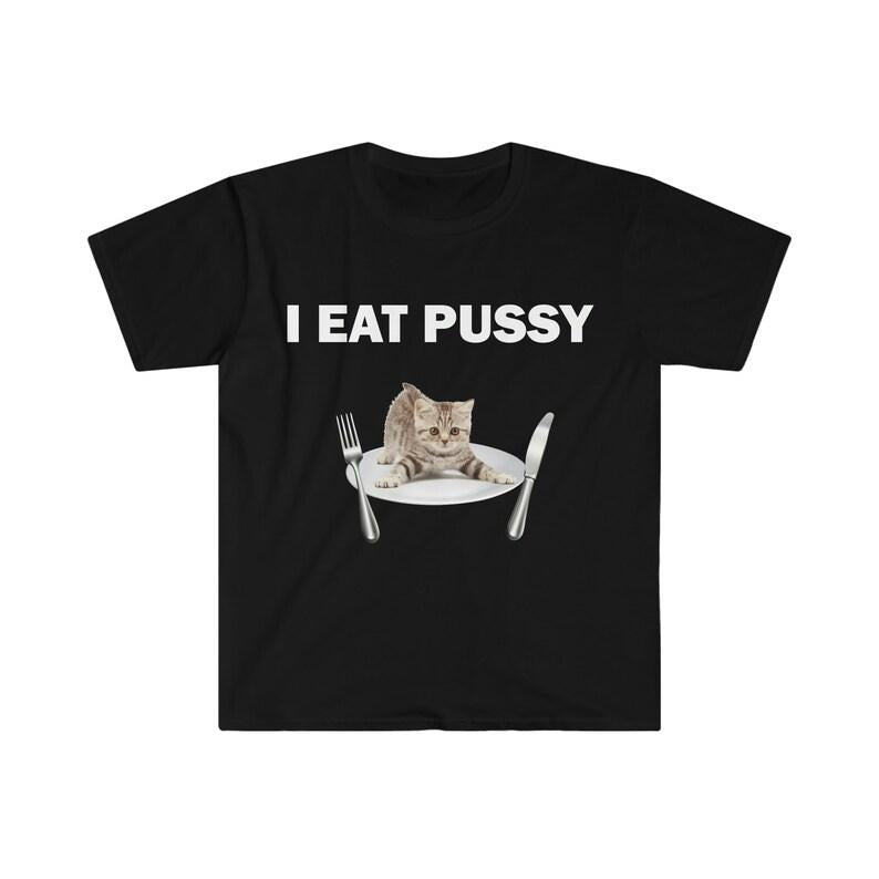 Funny Meme Shirt, I Eat P*ssy Tee, Gift Unisex T-Shirt Hoodie, Sweatshirt | UrbanDripWear.com