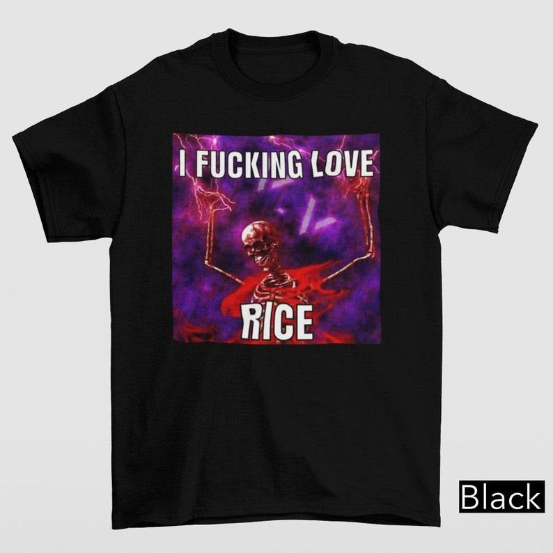 Funny Meme Shirt, I Fu@king Love Rice Tee, Gift Unisex T-Shirt Hoodie, Sweatshirt | UrbanDripWear.com