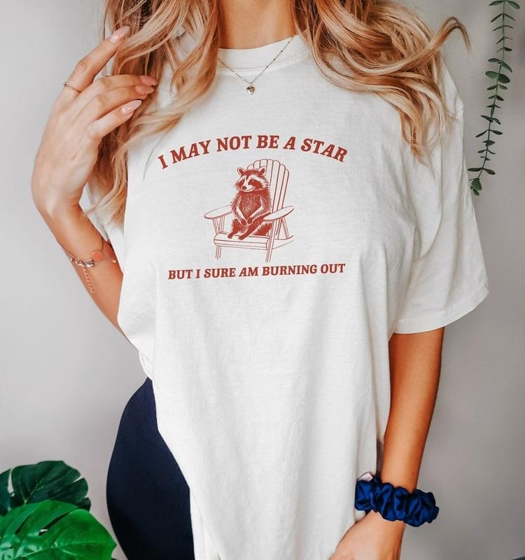 Funny Meme Shirt, I May Not Be A Star Tee, Raccoon Gift Unisex T-Shirt Hoodie, Sweatshirt | UrbanDripWear.com