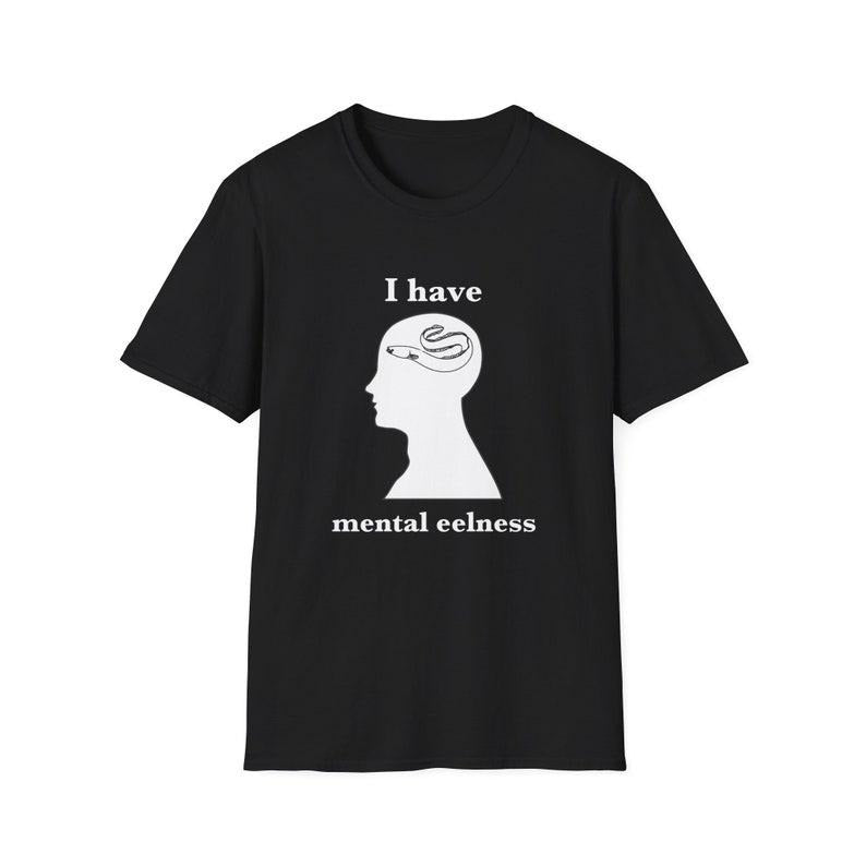 Funny Meme Shirt, I have mental EELNESS Joke Tee, Gift Unisex T-Shirt Hoodie, Sweatshirt | UrbanDripWear.com