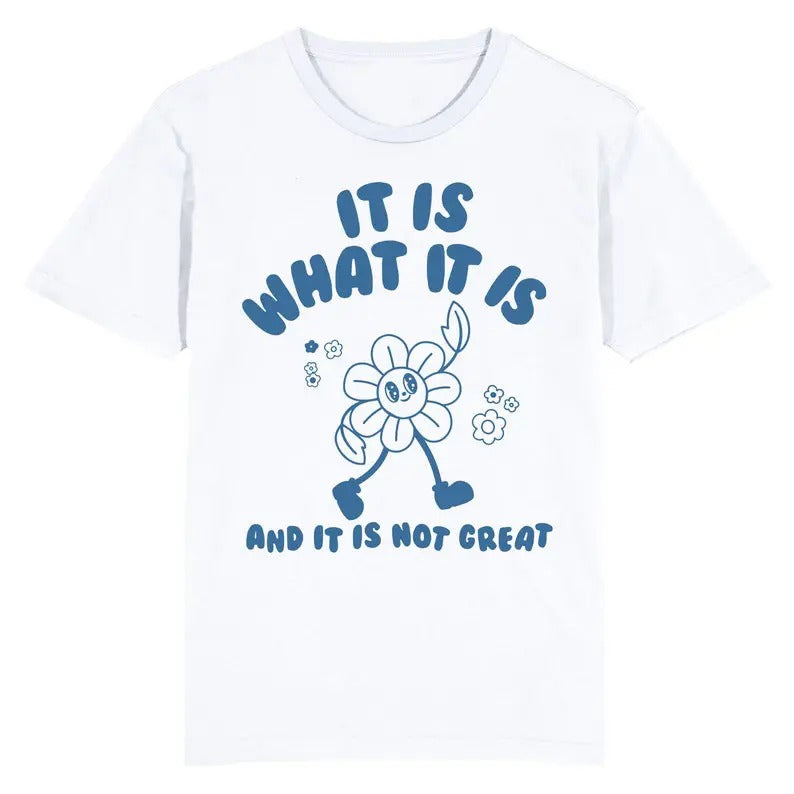 Funny Meme Shirt, It Is What It Is And It Is Not Great Heart Tee, Gift Unisex T-Shirt Hoodie, Sweatshirt | UrbanDripWear.com