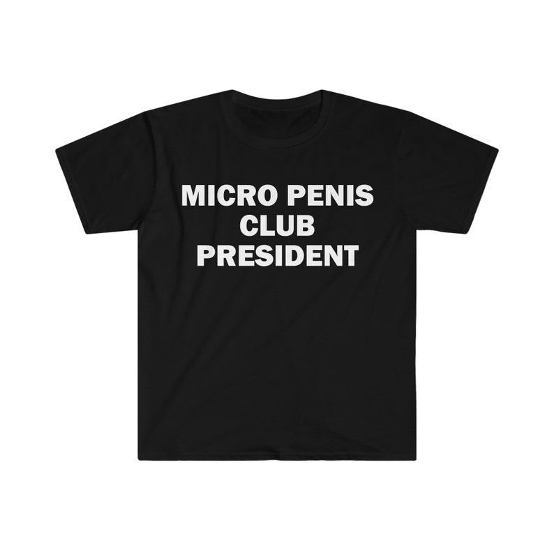 Funny Meme Shirt, Micro Pen*s Club Presiden Tee, Gift Unisex T-Shirt Hoodie, Sweatshirt | UrbanDripWear.com