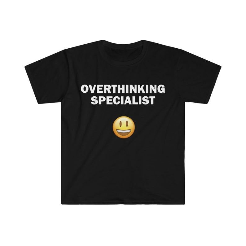 Funny Meme Shirt, Overthinking Specialist Tee, Gift Unisex T-Shirt Hoodie, Sweatshirt | UrbanDripWear.com