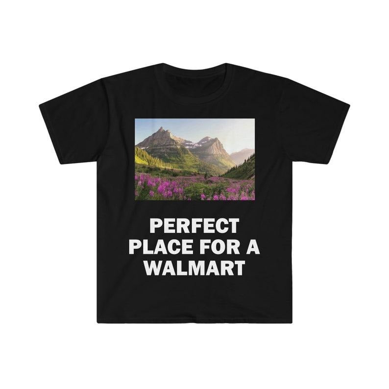 Funny Meme Shirt, Perfect Place For A Walmart Lot Tee, Gift Unisex T-Shirt Hoodie, Sweatshirt | UrbanDripWear.com
