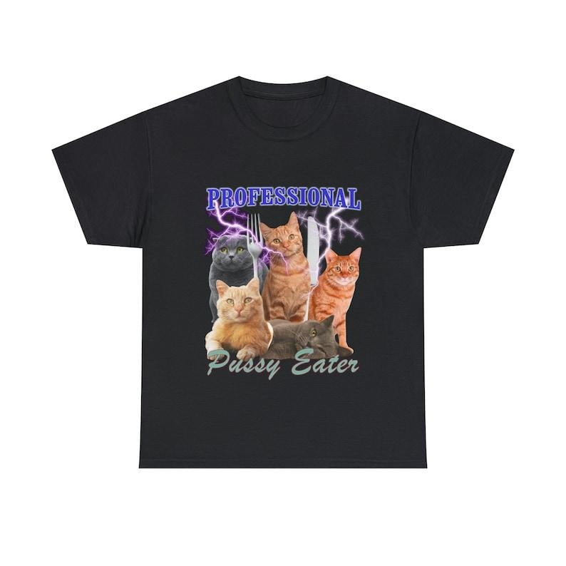 Funny Meme Shirt, Professional P*ssy Eater Tee, Cat Gift Unisex T-Shirt Hoodie, Sweatshirt | UrbanDripWear.com