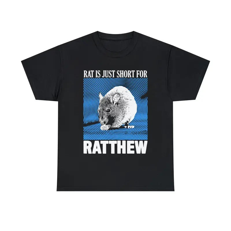 Funny Meme Shirt, Rat Is Just Short For Ratthew Shirt, Quirky And Humorous Quote Merch Hoodie, Sweatshirt | UrbanDripWear.com